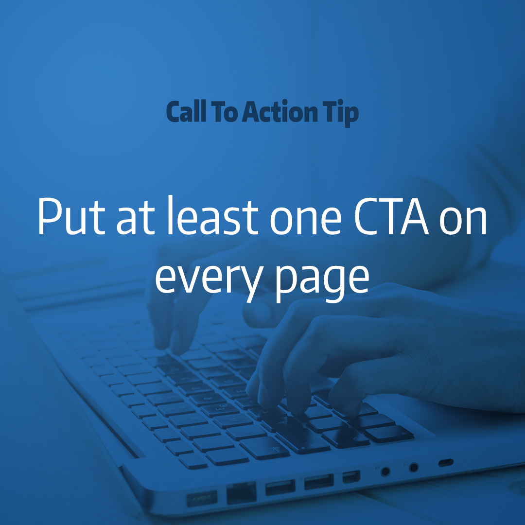 hands typing on computer with overlay text "call to action tip: Put at least one CTA on every page"