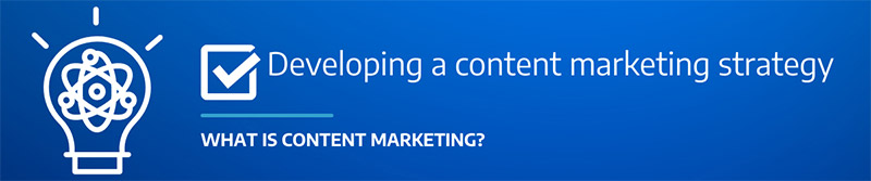 Developing a Content Marketing Strategy