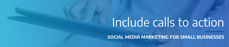 Include CTAs on social media for small business